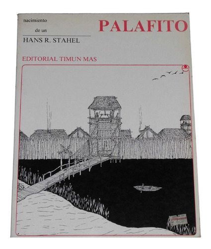 Nacimiento De Un Palafito / Hans R. Stahel