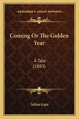 Libro Coming Or The Golden Year: A Tale (1883) - Gaye, Se...