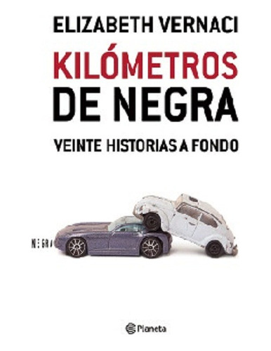 Kilómetros De Negra, Elizabeth Vernaci, Edit. Planeta. Usado