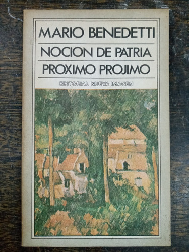 Nocion De Patria / Proximo Projimo * Mario Benedetti *