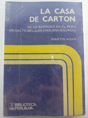 Martin Adan La Casa De Carton/ De Lo Barroco En El Peru