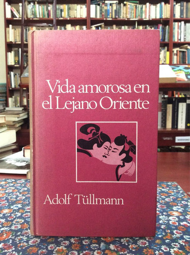 Vida Amorosa En El Lejano Oriente Por Adolf Tüllmann