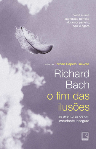 O fim das ilusões: As aventuras de um estudante indeciso: As aventuras de um estudante indeciso, de Bach, Richard. Editora Record Ltda., capa mole em português, 2017