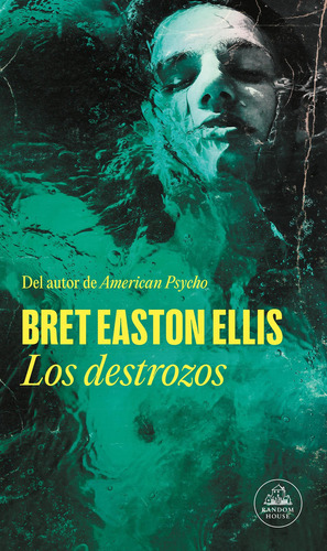 Los Destrozos, De Bret Easton Ellis. Editorial Random House, Tapa Blanda En Español, 2023