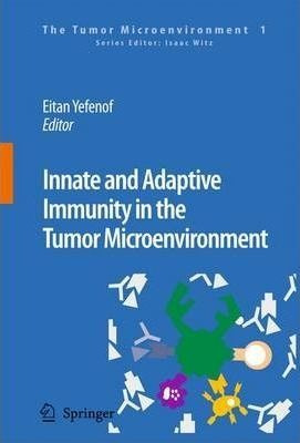 Innate And Adaptive Immunity In The Tumor Microenvironmen...