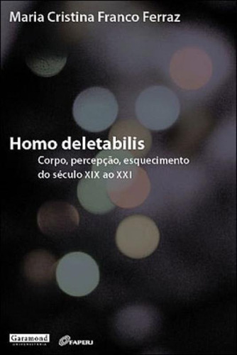 Homo Deletabilis - Corpo, Percepçao, Esquecimento