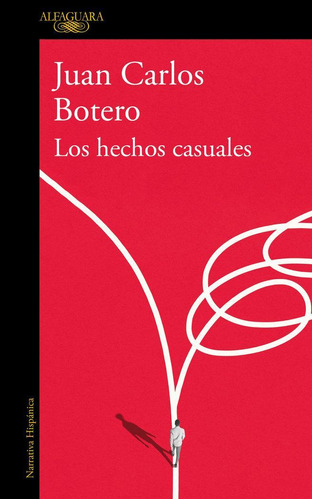 Libro: Hechos Casuales, Los. Juan Carlos Botero. Alfaguara