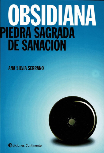 Obsidiana. Piedra Sagrada De Sanaciãâ³n, De Serrano, Ana Silvia. Editorial Continente, Tapa Blanda En Español