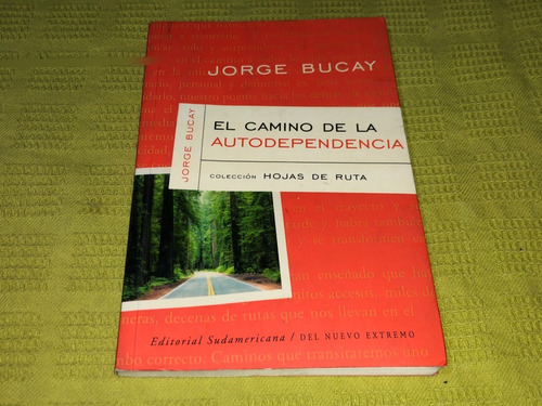 El Camino De La Autodependencia - Jorge Bucay - Sudamericana
