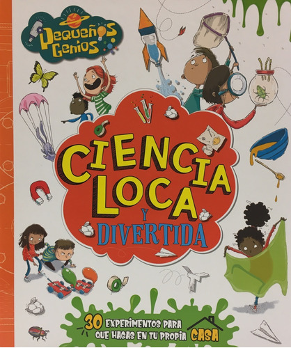 Pequeños Genios - Ciencia Loca Y Divertida - Varios Autores