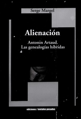 Libro Alienacion. Antonin Artaud. Las Genealogias Hibridas