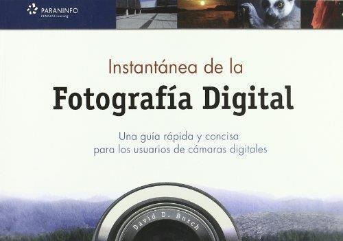 Instantanea De La Fotografia Digital - D. Busch