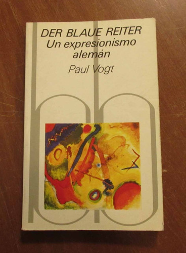 Libro Der Blaue Reiter - Un Expresionismo Alemán - Paul Vogt