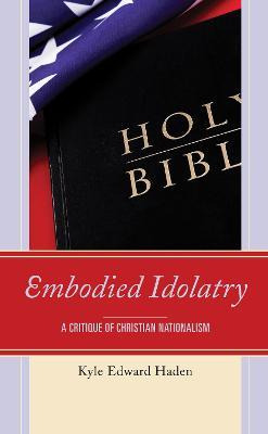 Libro Embodied Idolatry : A Critique Of Christian Nationa...