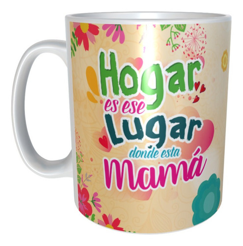 Taza Regalo Mamá 10 De Mayo Hogar Es Ese Lugar M111