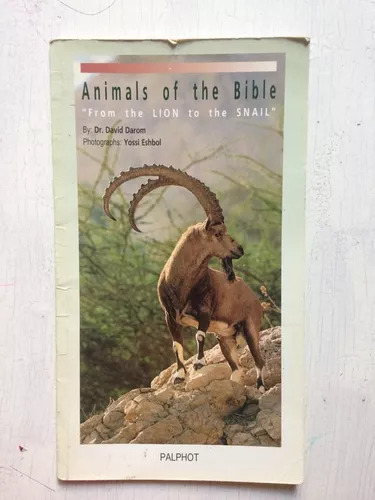 Animals Of The Bible  From The Lion To The Snail  D. Darom