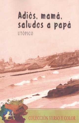 Libro Adiós, Mamá, Saludos A Papá