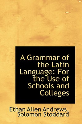 Libro A Grammar Of The Latin Language: For The Use Of Sch...