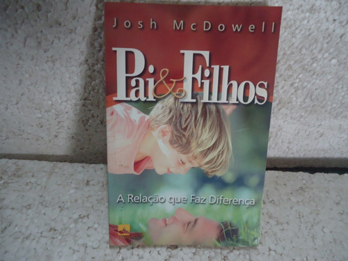Livro Pai E Filhos - Josh Mcdowell