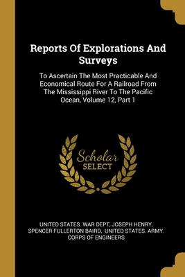 Libro Reports Of Explorations And Surveys: To Ascertain T...