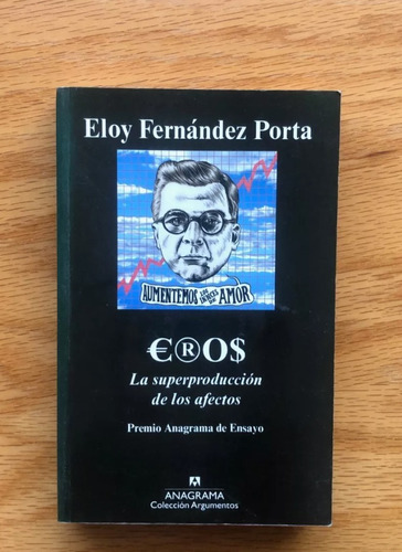 Eloy Fernández Porta. Eros. La Superproducción De Los Afecto