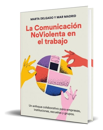 Libro La Comunicación No Violenta En El Trabajo [ Original ], De Marta Delgado Urdanibia. Editorial Acanto, Tapa Blanda En Español, 2023