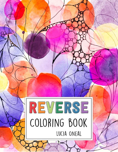 Libro: Reverse Coloring Book: The Colors Are Ready To Relax 