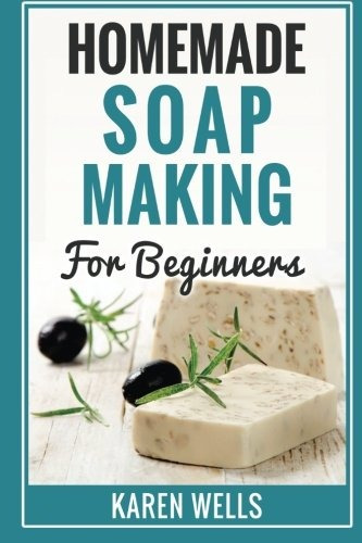 Homemade Soap Making For Beginners A Complete  Y  Simple Gui