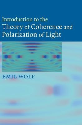 Introduction To The Theory Of Coherence And Polarization ...