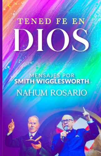 Libro: ¡tened Fe En Dios!: Mensajes Por Smith Wigglesworth (