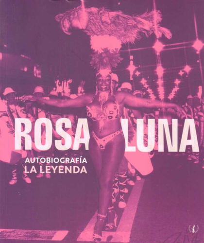 Rosa Luna   Autobiografia La Leyenda