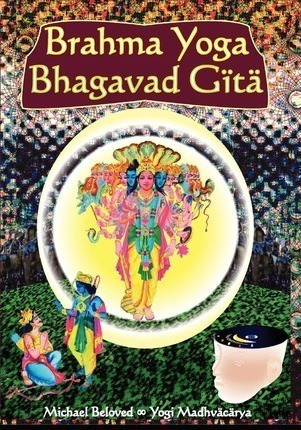 Brahma Yoga Bhagavad Gita - Michael Beloved (paperback)