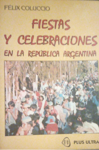 Fiestas Y Celebraciones En La República Argentina Coluccio 