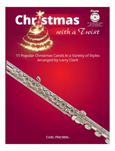 Christmas With A Twist Flute: 11 Popular Christmas Carols In
