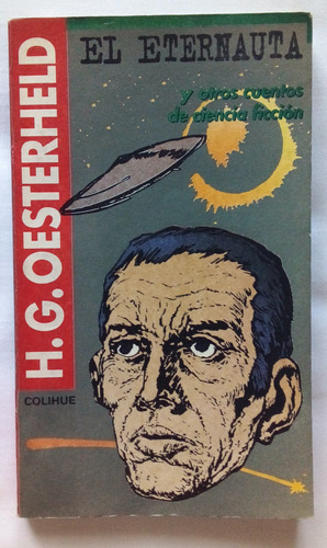 El Eternauta Y Otros Cuentos / H. G. Oesterheld / Colihue 