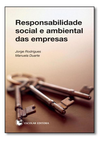 Responsabilidade Social E Ambiental Das Empresas, De Jorge Rodrigues. Editora Escolar Editora - Grupo Decklei, Capa Mole Em Português