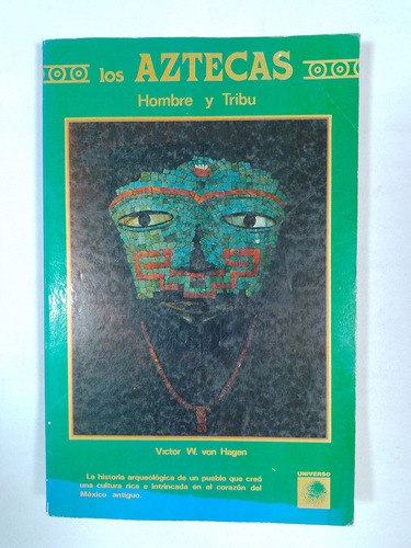 Los Aztecas Hombres Y Tribu  -  Víctor W: Von Hagen