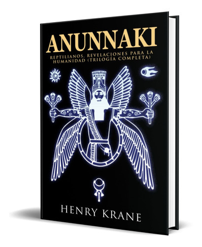 Anunnaki, De Henry Krane. Editorial Independently Published, Tapa Blanda, Edición Independently Published En Español, 2021