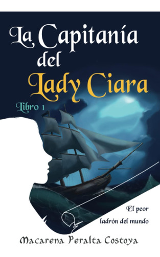 Libro: La Capitanía Del Lady Ciara. El Peor Ladrón Del Una