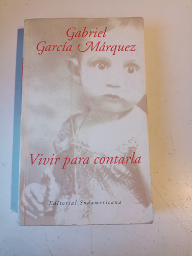 Gabriel García Márquez Vivir Para Contarla Sudamericana