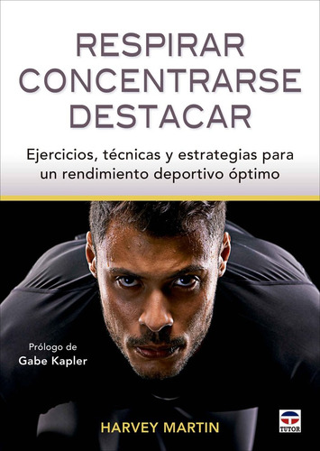 Respirar Concentrarse Destacar, De Martin, Harvey. Editorial Ediciones Tutor, S.a. En Español