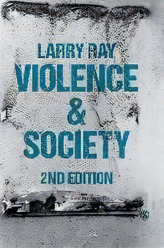Violence And Society, De Larry Ray. Editorial Sage Publications Ltd, Tapa Dura En Inglés