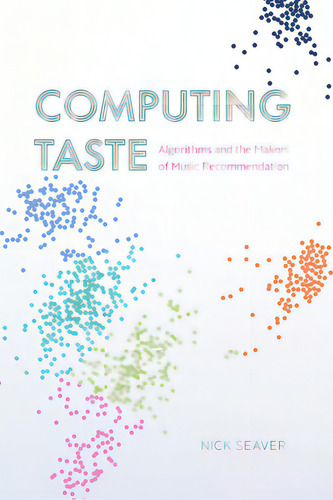 Computing Taste, De Nick Seaver. Editorial Gardners En Inglés