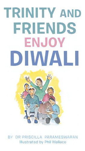 Trinity And Friends Enjoy Diwali, De Parameswaran, Priscilla. Editorial Authorhouse, Tapa Dura En Inglés