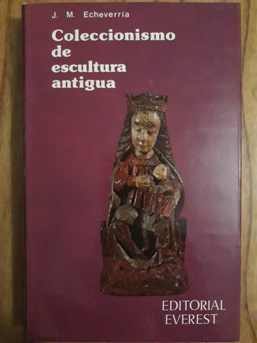 Coleccionismo De Escultura Antigua - J. M. Echeverria