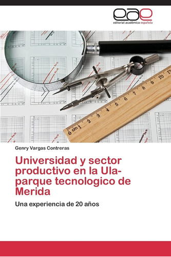 Libro: Universidad Y Sector Productivo En La Ula-parque Tecn