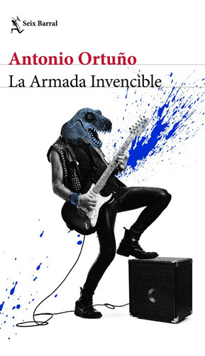 Armada Invencible, La, De Antonio Ortuño. Editorial Seix Barral, Tapa Blanda, Edición 1 En Español