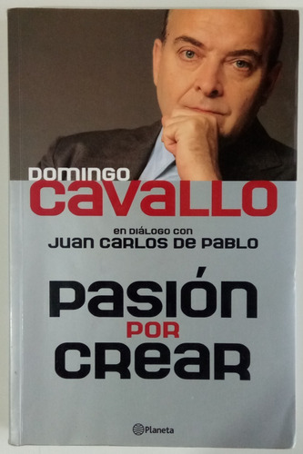 Pasión Por Crear Domingo Cavallo En Diálogo De Pablo Libro