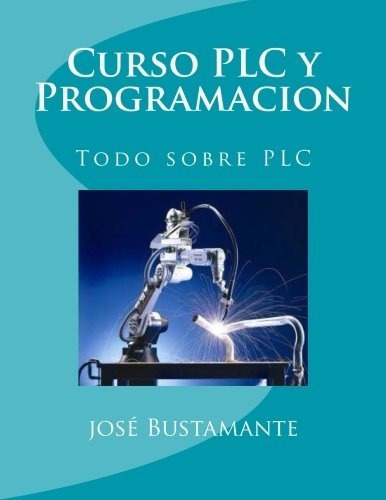 Curso Plc Y Programación: Todo Sobre Plc (spanish Edition)