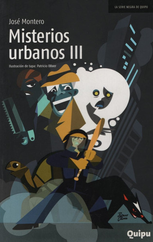 Misterios Urbanos Iii - Serie Negra Quipu - Jose Montero